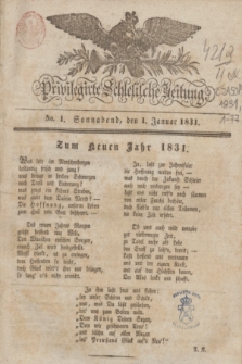 Privilegirte Schlesische Zeitung. 1831, No. 1 (1 Januar) + dod.