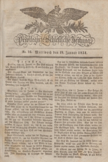 Privilegirte Schlesische Zeitung. 1831, No. 16 (19 Januar) + dod.