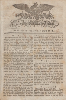 Privilegirte Schlesische Zeitung. 1831, No. 65 (17 März) + dod.