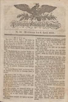 Privilegirte Schlesische Zeitung. 1831, No. 80 (6 April) + dod.