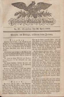 Privilegirte Schlesische Zeitung. 1831, No. 97 (26 April) + dod.
