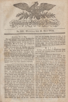 Privilegirte Schlesische Zeitung. 1831, No. 112 (16 Mai) + dod.