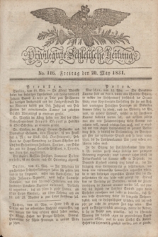 Privilegirte Schlesische Zeitung. 1831, No. 116 (20 Mai) + dod.