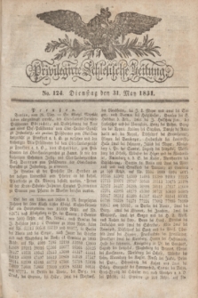 Privilegirte Schlesische Zeitung. 1831, No. 124 (31 Mai) + dod. + wkładka