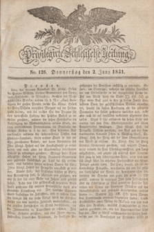 Privilegirte Schlesische Zeitung. 1831, No. 126 (2 Juni) + dod.