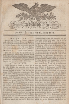 Privilegirte Schlesische Zeitung. 1831, No. 139 (17 Juni) + dod.