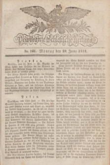 Privilegirte Schlesische Zeitung. 1831, No. 141 (20 Juni) + dod.