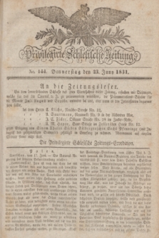 Privilegirte Schlesische Zeitung. 1831, No. 144 (23 Juni) + dod.