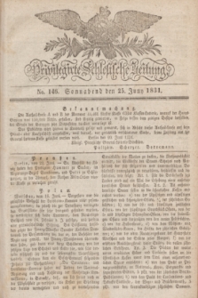 Privilegirte Schlesische Zeitung. 1831, No. 146 (25 Juni) + dod. + wkładka
