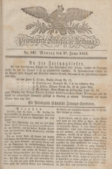 Privilegirte Schlesische Zeitung. 1831, No. 147 (27 Juni) + dod.