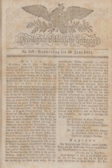 Privilegirte Schlesische Zeitung. 1831, No. 150 (30 Juni) + dod.