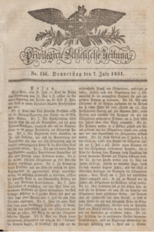 Privilegirte Schlesische Zeitung. 1831, No. 156 (7 Juli) + dod.
