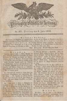 Privilegirte Schlesische Zeitung. 1831, No. 157 (8 Juli) + dod.