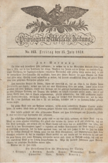Privilegirte Schlesische Zeitung. 1831, No. 163 (15 Juli) + dod.