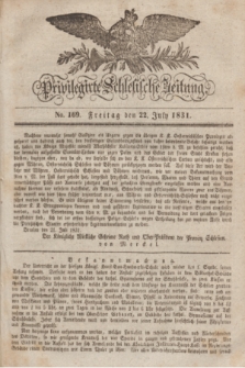 Privilegirte Schlesische Zeitung. 1831, No. 169 (22 Juli) + dod.