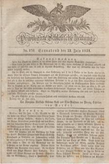 Privilegirte Schlesische Zeitung. 1831, No. 170 (23 Juli) + dod.
