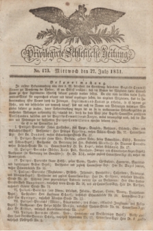 Privilegirte Schlesische Zeitung. 1831, No. 173 (27 Juli) + dod.