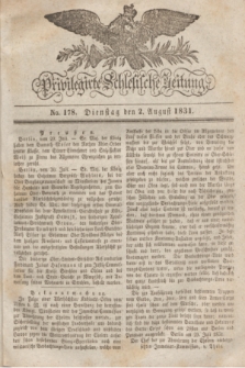 Privilegirte Schlesische Zeitung. 1831, No. 178 (2 August) + dod.