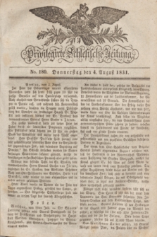 Privilegirte Schlesische Zeitung. 1831, No. 180 (4 August) + dod.