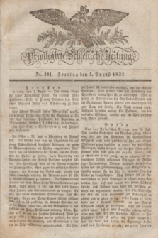 Privilegirte Schlesische Zeitung. 1831, No. 181 (5 August) + dod.