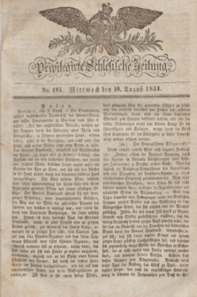 Privilegirte Schlesische Zeitung. 1831, No. 185 (10 August) + dod.
