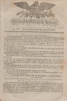 Privilegirte Schlesische Zeitung. 1831, No. 198 (25 August) + dod.