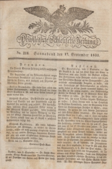 Privilegirte Schlesische Zeitung. 1831, No. 218 (17 September) + dod.