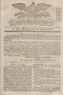 Privilegirte Schlesische Zeitung. 1831, No. 255 (31 October) + dod.