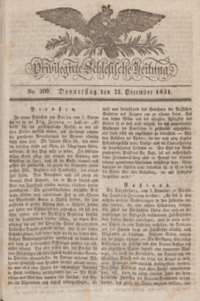 Privilegirte Schlesische Zeitung. 1831, No. 300 (22 December) + dod.