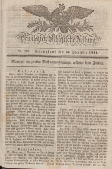 Privilegirte Schlesische Zeitung. 1831, No. 302 (24 December) + dod.