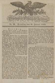 Privilegirte Schlesische Zeitung. 1832, No. 26 (31 Januar) + dod.