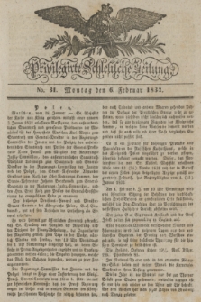 Privilegirte Schlesische Zeitung. 1832, No. 31 (6 Februar) + dod.