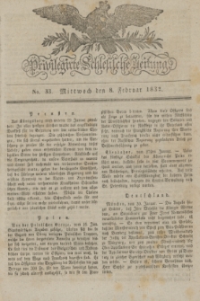 Privilegirte Schlesische Zeitung. 1832, No. 33 (8 Februar) + dod.