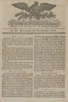 Privilegirte Schlesische Zeitung. 1832, No. 45 (22 Februar) + dod.