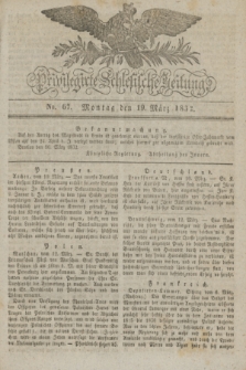 Privilegirte Schlesische Zeitung. 1832, No. 67 (19 März) + dod.