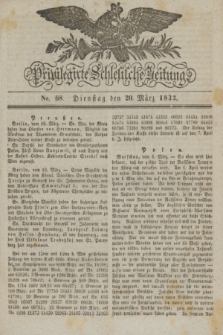 Privilegirte Schlesische Zeitung. 1832, No. 68 (20 März) + dod.