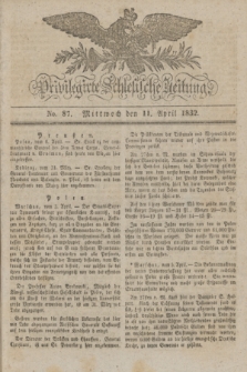 Privilegirte Schlesische Zeitung. 1832, No. 87 (11 April) + dod.