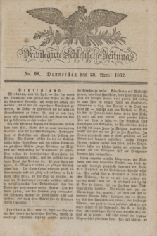 Privilegirte Schlesische Zeitung. 1832, No. 98 (26 April) + dod.