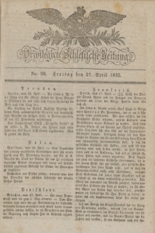 Privilegirte Schlesische Zeitung. 1832, No. 99 (27 April) + dod.