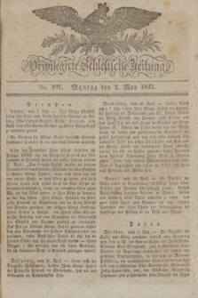 Privilegirte Schlesische Zeitung. 1832, No. 107 (7 Mai) + dod.
