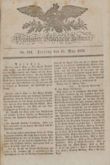 Privilegirte Schlesische Zeitung. 1832, No. 111 (11 Mai) + dod.