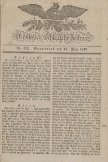 Privilegirte Schlesische Zeitung. 1832, No. 112 (12 Mai) + dod.
