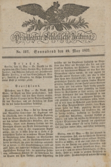 Privilegirte Schlesische Zeitung. 1832, No. 117 (19 Mai) + dod.