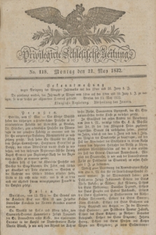 Privilegirte Schlesische Zeitung. 1832, No. 118 (21 Mai) + dod.