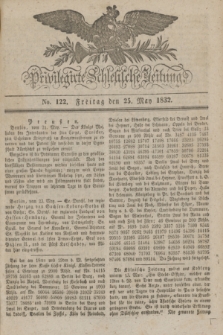 Privilegirte Schlesische Zeitung. 1832, No. 122 (25 Mai) + dod.