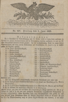 Privilegirte Schlesische Zeitung. 1832, No. 127 (1 Juni) + dod.