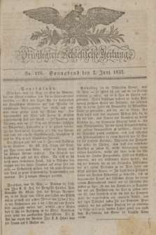 Privilegirte Schlesische Zeitung. 1832, No. 128 (2 Juni) + dod.
