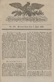 Privilegirte Schlesische Zeitung. 1832, No. 132 (7 Juni) + dod.