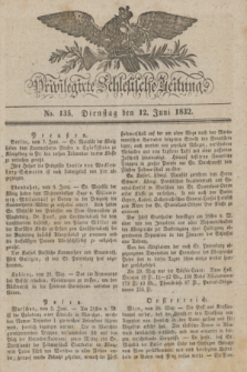 Privilegirte Schlesische Zeitung. 1832, No. 135 (12 Juni) + dod.