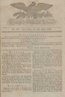 Privilegirte Schlesische Zeitung. 1832, No. 147 (26 Juni) + dod.